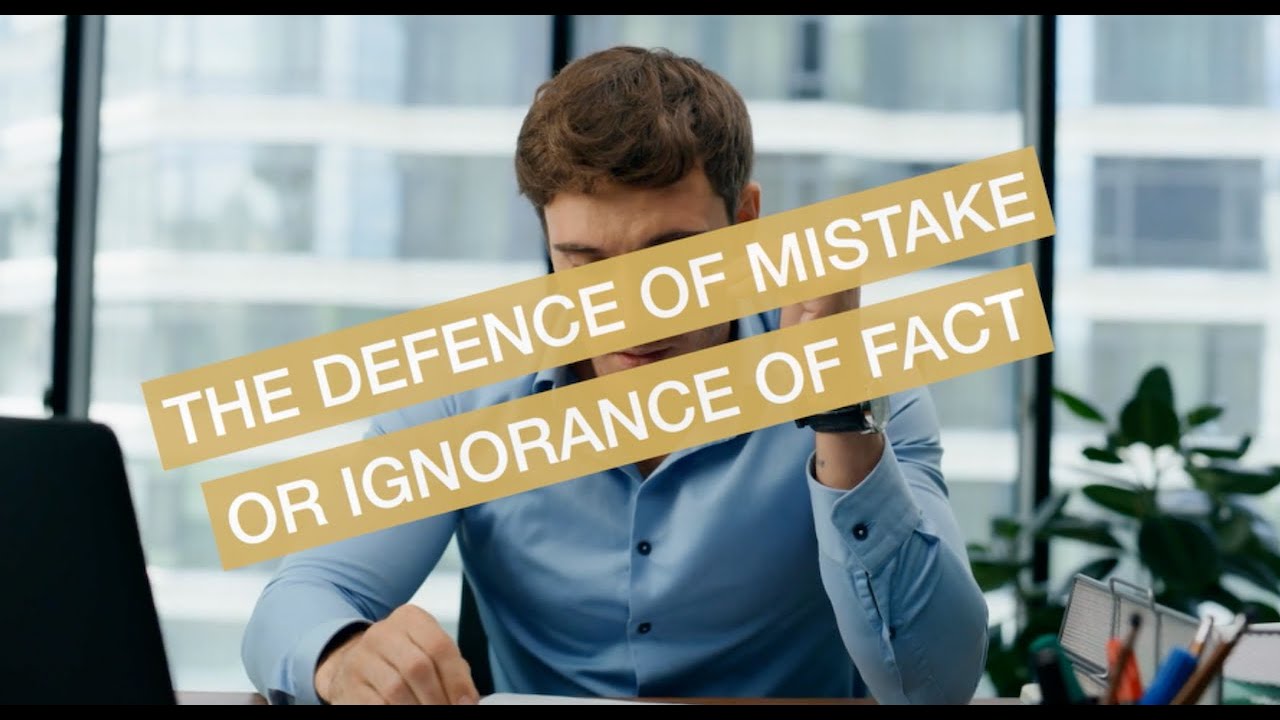The Defence of Mistake or Ignorance of Fact | Sydney Criminal Lawyers®