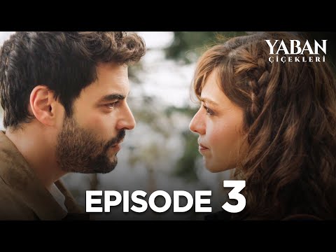 Yaban Çiçekleri Episode 3 (Subtitled in English)