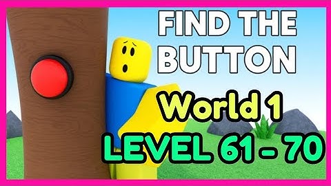 Guide to Get All Buttons World 1 LV 61-70 on Roblox FIND THE BUTTONS BY ZYLEAK !