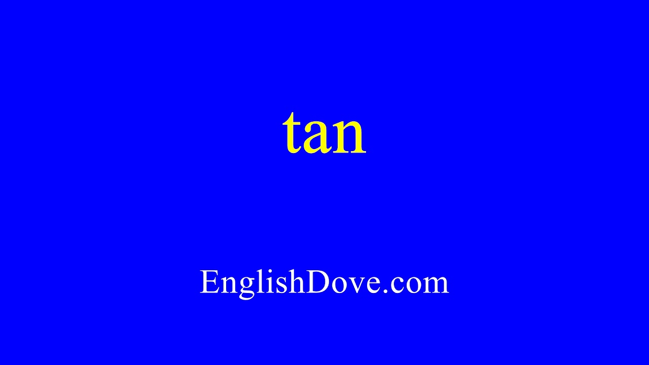How to pronounce tan in American English.