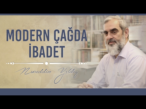 Modern Çağda İbadet - Hayat Rehberi - Nureddin YILDIZ