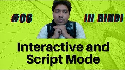 Working in Interactive and Script Mode || Difference between Interactive and Script mode
