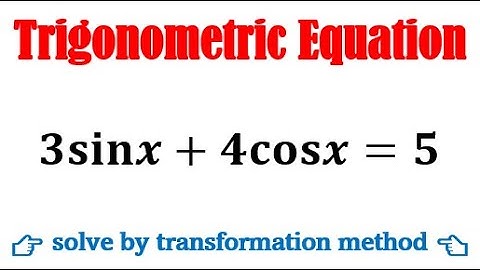 Solve 3sinx+4cosx=5