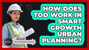 How Does TOD Work In Smart Growth Urban Planning? - Civil Engineering Explained