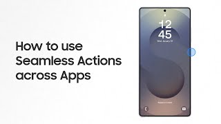 How to use seamless action across apps | Samsung Galaxy S25 Series