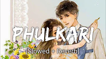 Phulkari : Karan Randhawa [Slowed+Reverb] - Simar Kaur |Punjabi Lofi Song| Chill with Beats| Wormono