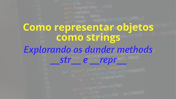 Domine a Representação de Classes Python em Formato String com os Métodos __str__ e __repr__