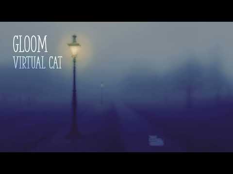 Gloom/ Virtual Cat