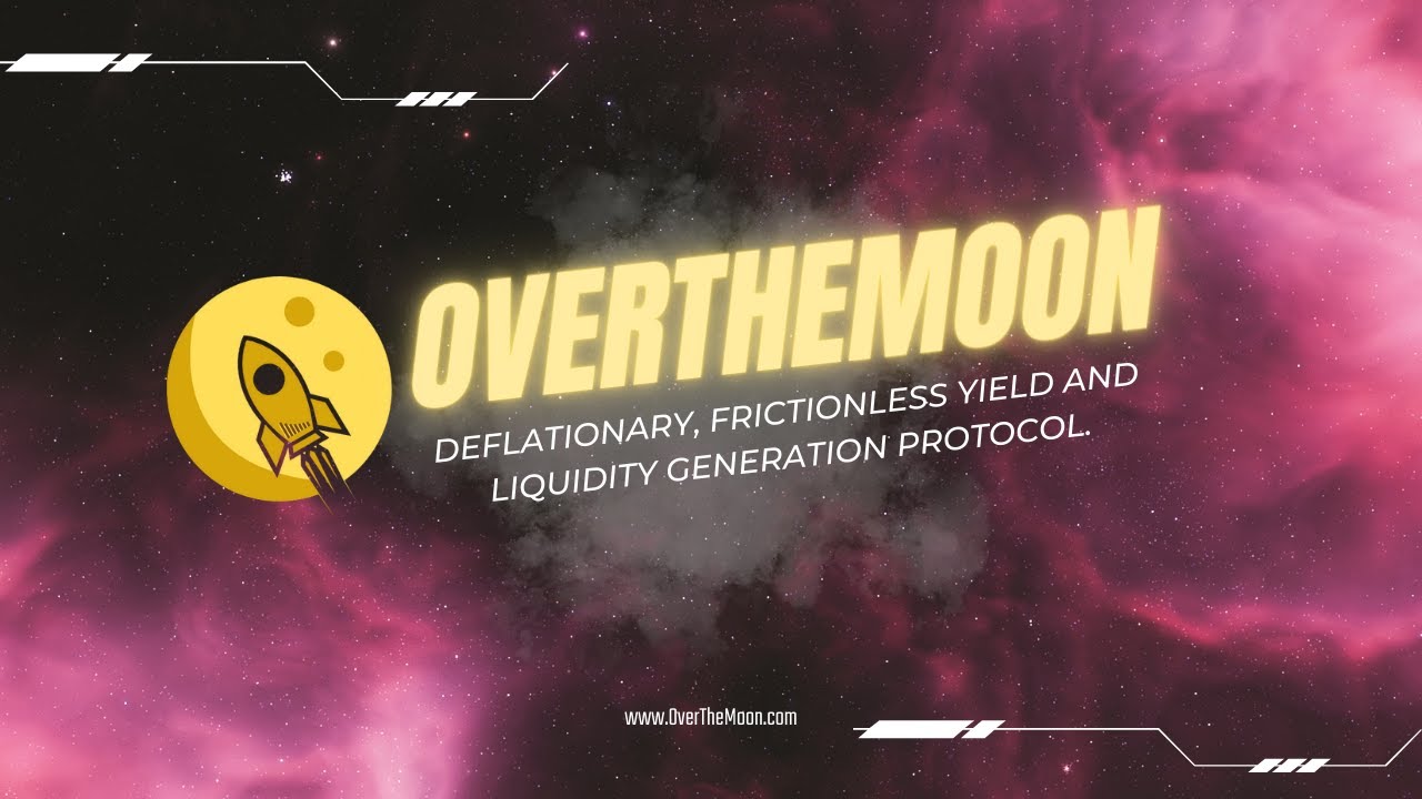 OverTheMoon: Deflationary, frictionless yield and liquidity generation protocol.