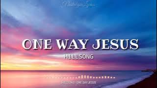 One Way Jesus (Lyrics) | Hillsong