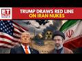 Trump Repeats Major Warning: “Iran Cannot Have Nuclear Weapons” Amid Rising Tensions | ET Now World