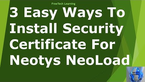 3. Three Easy Ways to Install Security HTTPS Certificate for Neoload Recording