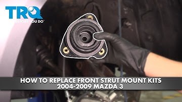 How to Replace Front Strut Mount Kits 2004-2009 Mazda 3