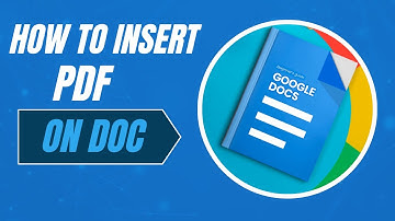 How To Insert PDF In Google Docs