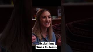 Explaining Xmas to Jesus