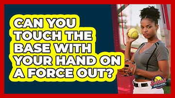 Can You Touch The Base With Your Hand On A Force Out?