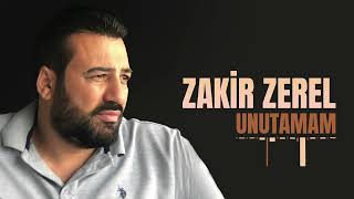 ZAKİR ZEREL - UNUTAMAM [Official Music]