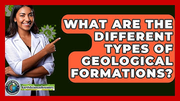 What Are the Different Types of Geological Formations? - Earth Science Answers