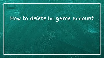 How to delete bc game account