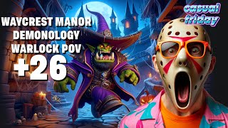 Waycrest Manor +26 | Demonology Warlock POV | Dragonflight Season 3 Mythic+