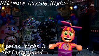 Ultimate Custom Night (Ladies Night 3 y Springtrapped) La noche más injusta y la más facil de todas