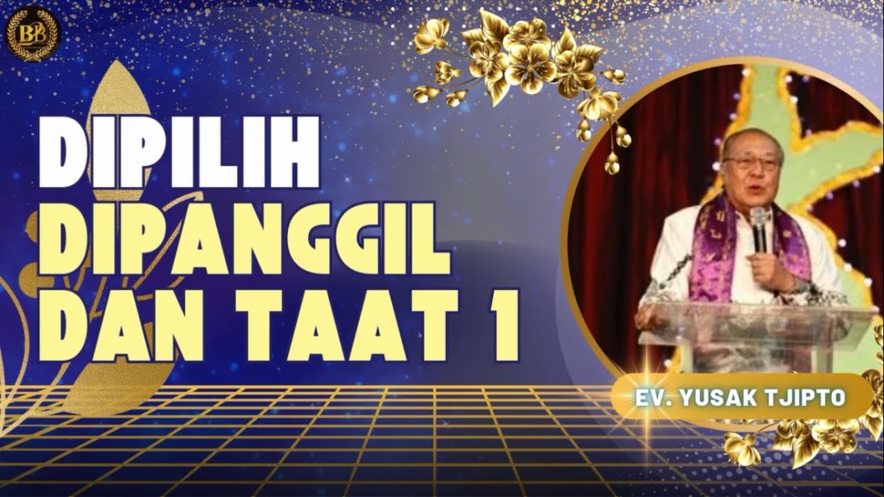 Dipilih Dipanggil Dan Taat ( 1 ) - Ev. Yusak Tjipto