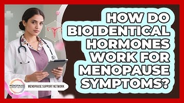 How Do Bioidentical Hormones Work For Menopause Symptoms? - Menopause Support Network