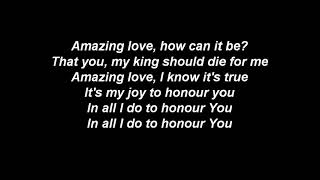 Amazing Love (I'm Forgiven Because You Were Forsaken) - song and lyrics