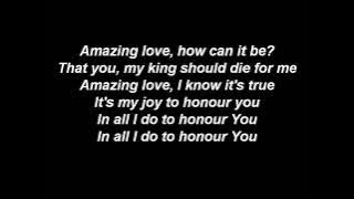 Amazing Love (I'm Forgiven Because You Were Forsaken) - song and lyrics