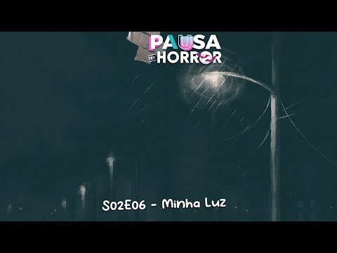 S02E06 - Minha Luz - AUDIODRAMA | Pausa Pro Horror
