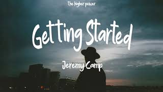 Jeremy Camp - Getting Started Lyrics