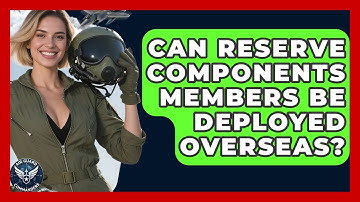 Can Reserve Components Members Be Deployed Overseas? | Air Guard Commanders