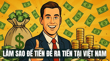 Những Cách Khiến Tiền Đẻ Ra Tiền –  Bí Kíp Để Bạn Sớm Giàu Có