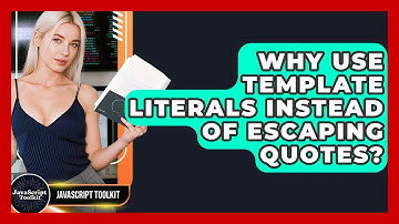 Why Use Template Literals Instead Of Escaping Quotes? - JavaScript Toolkit