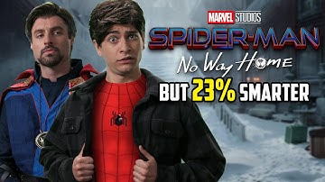 Spider-Man No Way Home but 23% Smarter