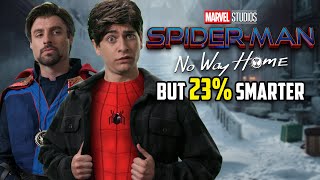 Spider-Man No Way Home but 23% Smarter