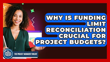 Why Is Funding Limit Reconciliation Crucial For Project Budgets? - The Project Manager Toolkit