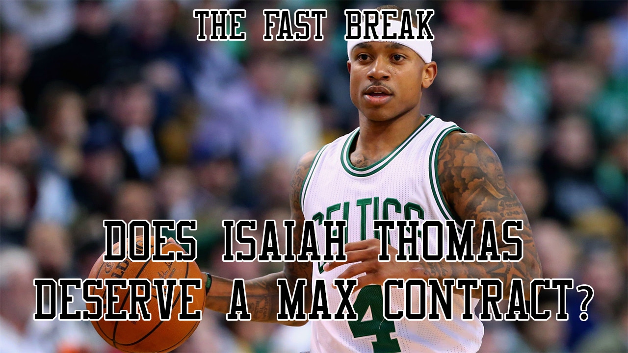 Does Isaiah Thomas Deserve A Max Contract YouTube