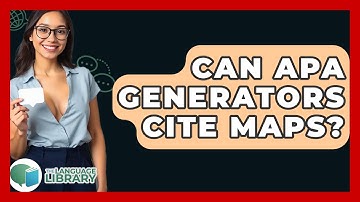 Can APA Generators Cite Maps? - The Language Library