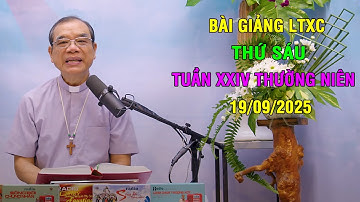 Bài giảng LTXC Thứ Sáu Tuần XXIV Thường Niên | Ngày 19/09/2025 | Lời Chúa Hôm Nay