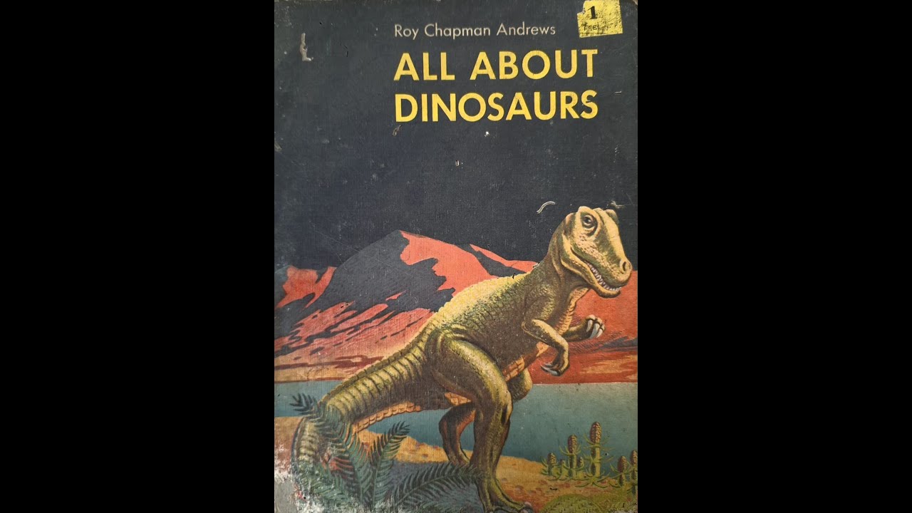 All About Dinosaurs by Roy Chapman Andrews. Chapter 2 - The Discovery of Dinosaurs