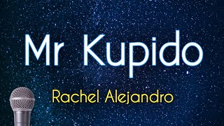 Mr Kupido - Rachel Alejandro (KARAOKE VERSION)