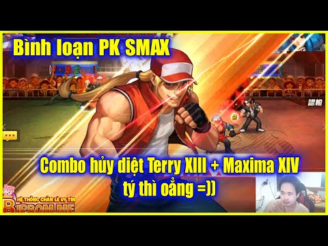 KOF98UMOL - Binh loạn PK SMAX - Combo hủy diệt Terry XIII + Maxima XIV...chật vật mới thắng 🤣🤣