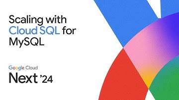 Scaling your applications with Cloud SQL for MySQL