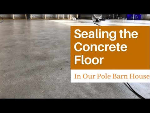 Sealing Our Concrete Floors In The Pole Barn House