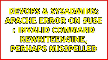 DevOps & SysAdmins: Apache error on SuSE : Invalid command RewriteEngine, perhaps misspelled