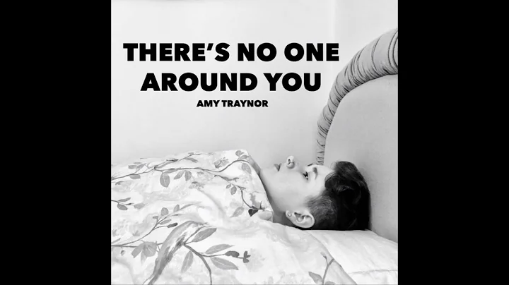 Amy Traynor - Theres No One Around You