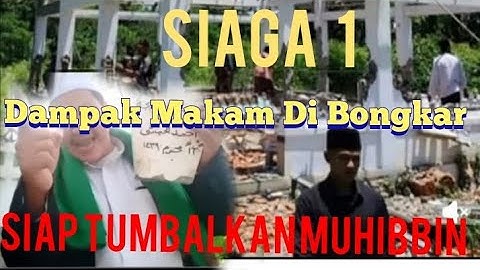 Dampak Makam di bongkar di Pasuruan: Habib Himbau siaga 1: Kibin siap mati sangit.