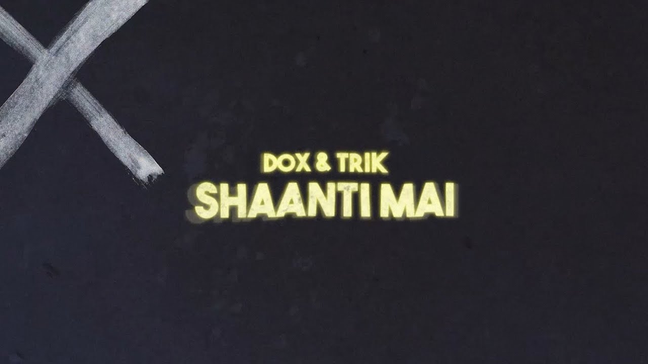 Guarda dox & TRiK - Shaanti Mai (Official Lyric Video) su YouTube Guarda dox & TRiK - Shaanti Mai (Official Lyric Video) su YouTube