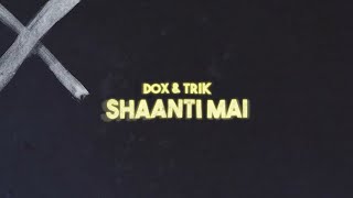 dox & TRiK - Shaanti Mai (Official Lyric Video)